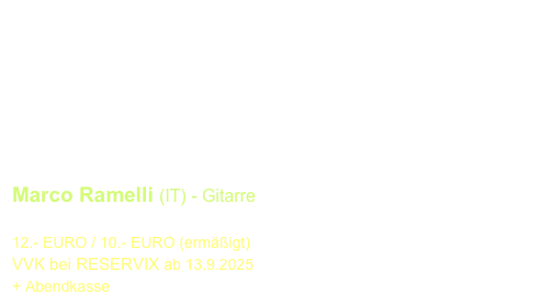 VORTRAG - Thomasgemeinde
Samstag, 8. November 2025  - 17.00 Uhr

The Mysterious Music 
of Frederic Mompou
Spannender spielpraktischer Vortrag 

Marco Ramelli (IT) - Gitarre

12.- EURO / 10.- EURO (ermäßigt)
VVK bei RESERVIX ab 13.9.2025
+ Abendkasse